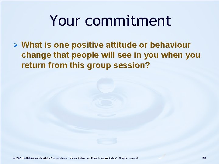 Your commitment Ø What is one positive attitude or behaviour change that people will Your commitment Ø What is one positive attitude or behaviour change that people will