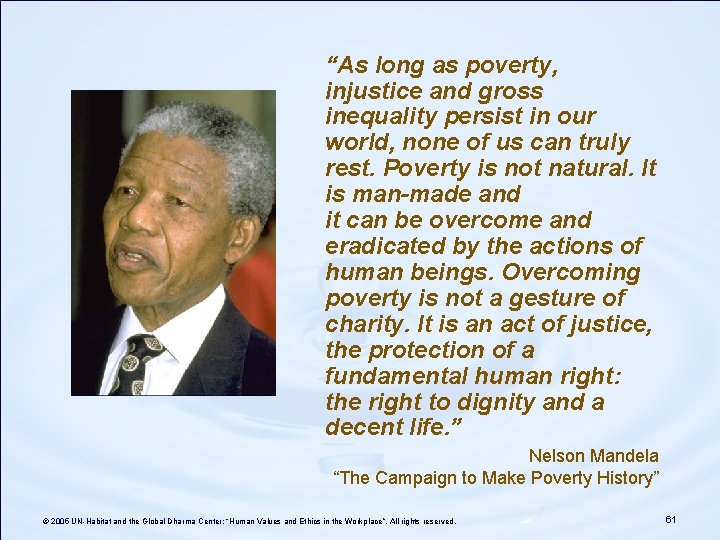 “As long as poverty, injustice and gross inequality persist in our world, none of “As long as poverty, injustice and gross inequality persist in our world, none of