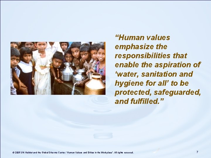 “Human values emphasize the responsibilities that enable the aspiration of ‘water, sanitation and hygiene “Human values emphasize the responsibilities that enable the aspiration of ‘water, sanitation and hygiene