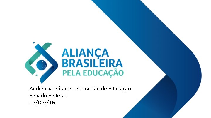 Audiência Pública – Comissão de Educação Senado Federal 07/Dez/16 