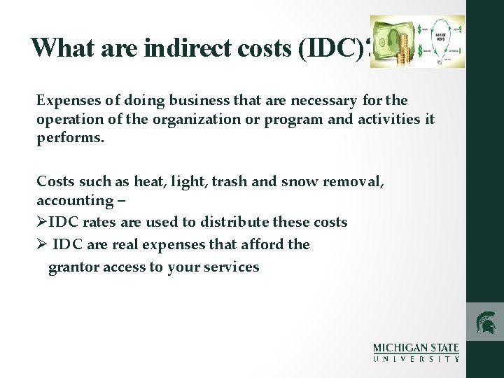 What are indirect costs (IDC)? Expenses of doing business that are necessary for the