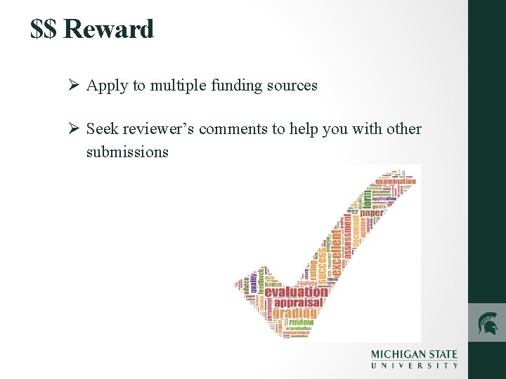 $$ Reward Ø Apply to multiple funding sources Ø Seek reviewer’s comments to help