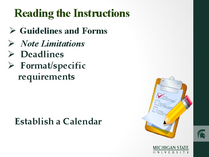 Reading the Instructions Ø Ø Guidelines and Forms Note Limitations Deadlines Format/specific requirements Establish