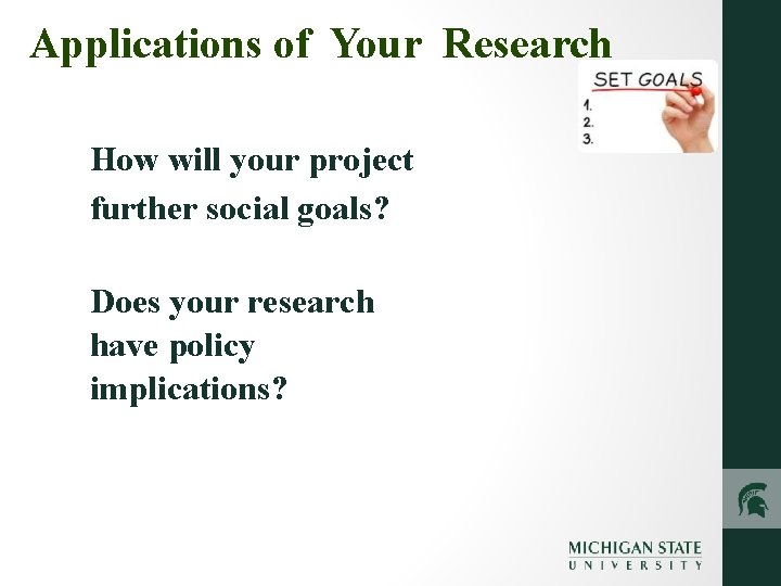 Applications of Your Research How will your project further social goals? Does your research