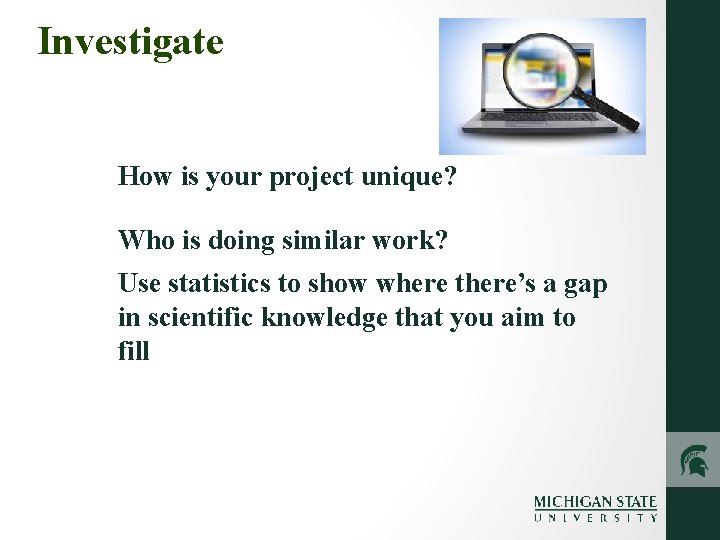 Investigate How is your project unique? Who is doing similar work? Use statistics to