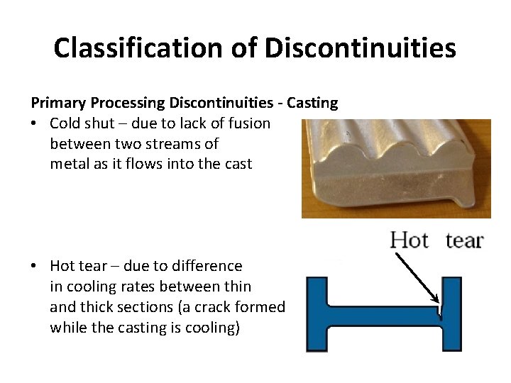 Classification of Discontinuities Primary Processing Discontinuities - Casting • Cold shut – due to