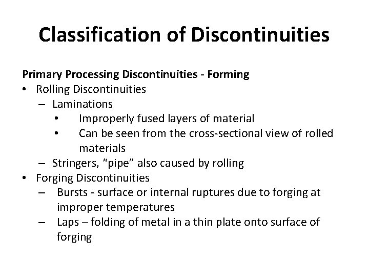 Classification of Discontinuities Primary Processing Discontinuities - Forming • Rolling Discontinuities – Laminations •