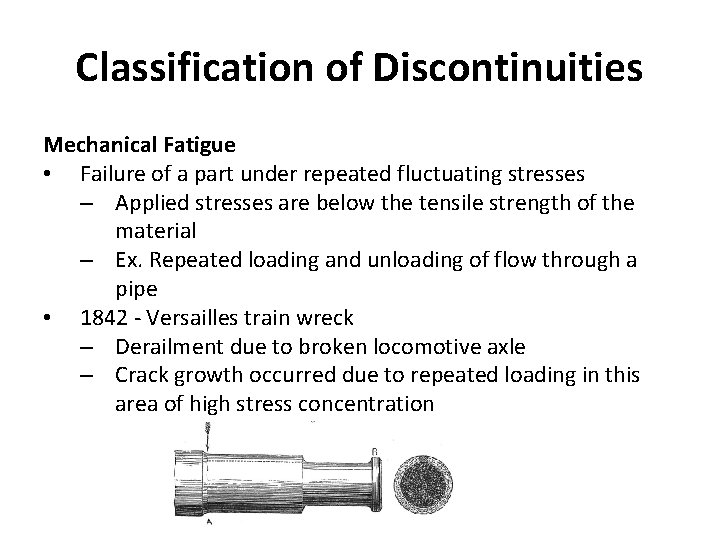 Classification of Discontinuities Mechanical Fatigue • Failure of a part under repeated fluctuating stresses