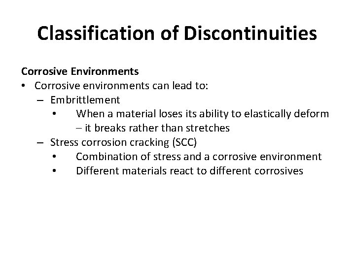 Classification of Discontinuities Corrosive Environments • Corrosive environments can lead to: – Embrittlement •