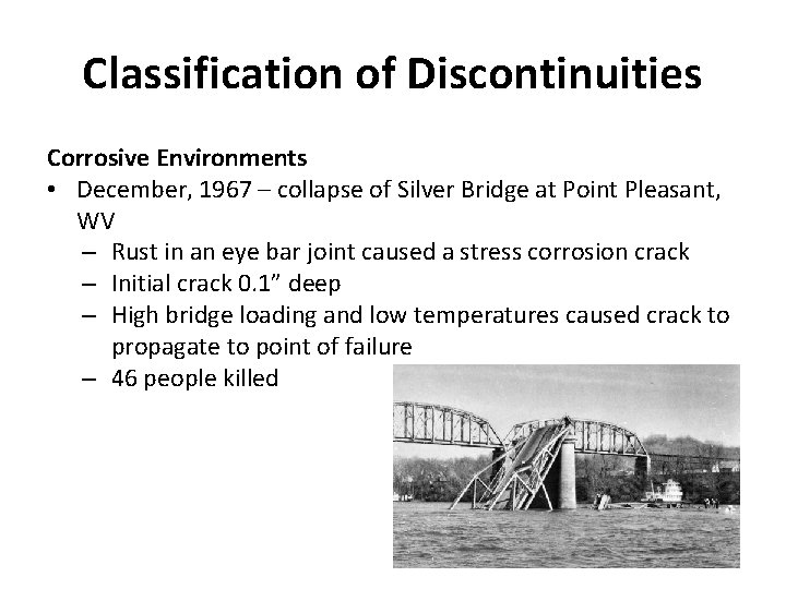 Classification of Discontinuities Corrosive Environments • December, 1967 – collapse of Silver Bridge at