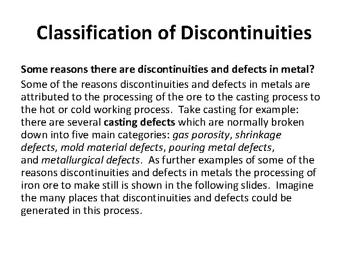 Classification of Discontinuities Some reasons there are discontinuities and defects in metal? Some of