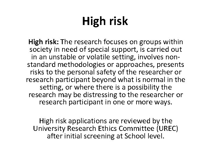 High risk: The research focuses on groups within society in need of special support,