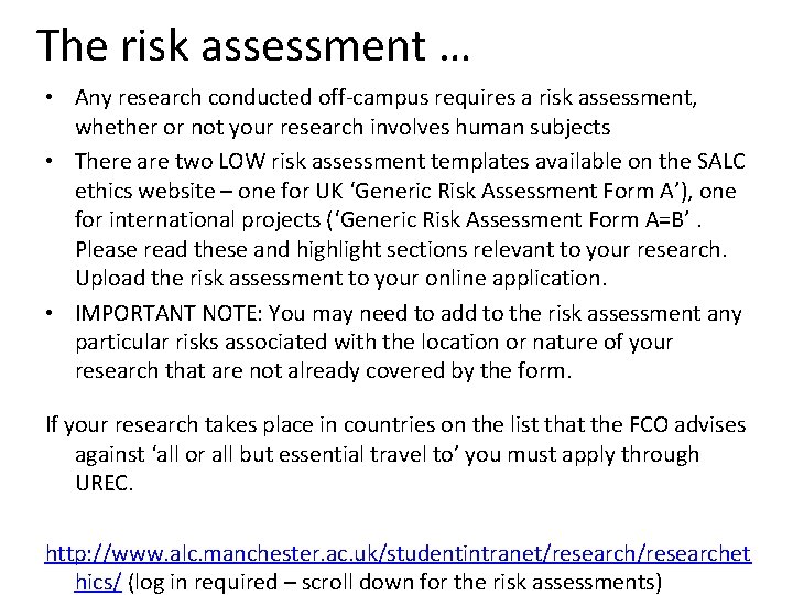 The risk assessment … • Any research conducted off-campus requires a risk assessment, whether