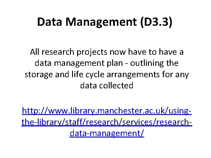 Data Management (D 3. 3) All research projects now have to have a data