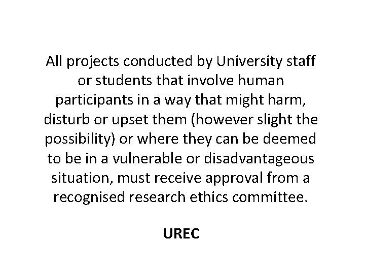 All projects conducted by University staff or students that involve human participants in a