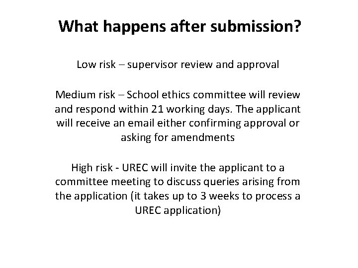 What happens after submission? Low risk – supervisor review and approval Medium risk –