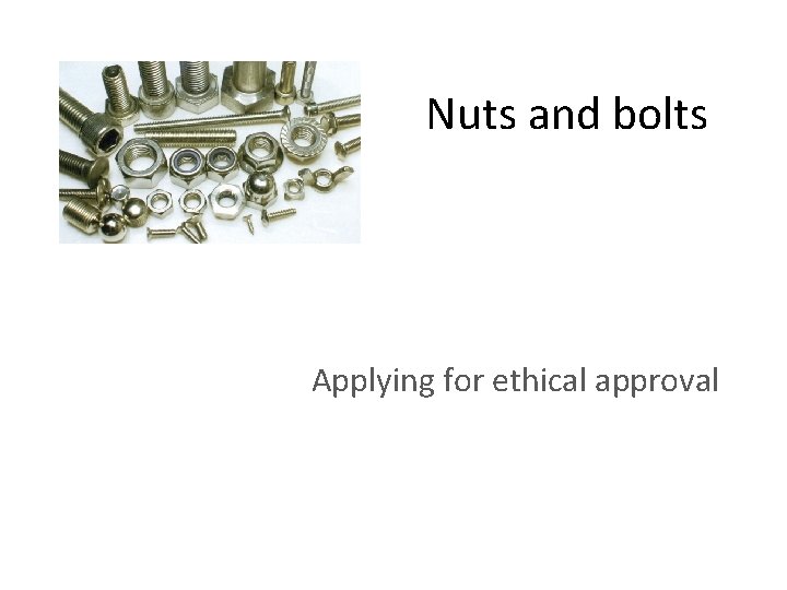  Nuts and bolts Applying for ethical approval 