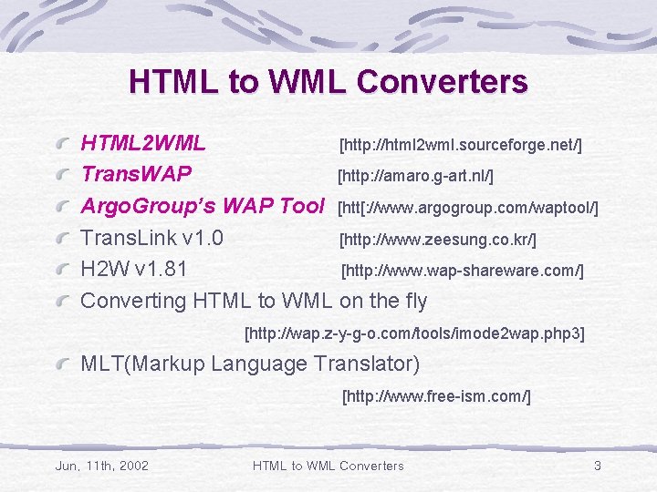 HTML to WML Converters HTML 2 WML [http: //html 2 wml. sourceforge. net/] Trans.