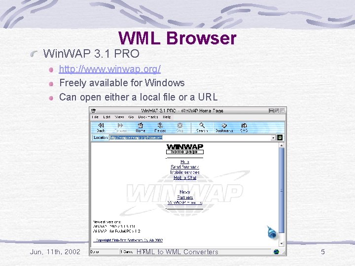 WML Browser Win. WAP 3. 1 PRO http: //www. winwap. org/ Freely available for