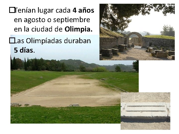 �Tenían lugar cada 4 años en agosto o septiembre en la ciudad de Olimpia.