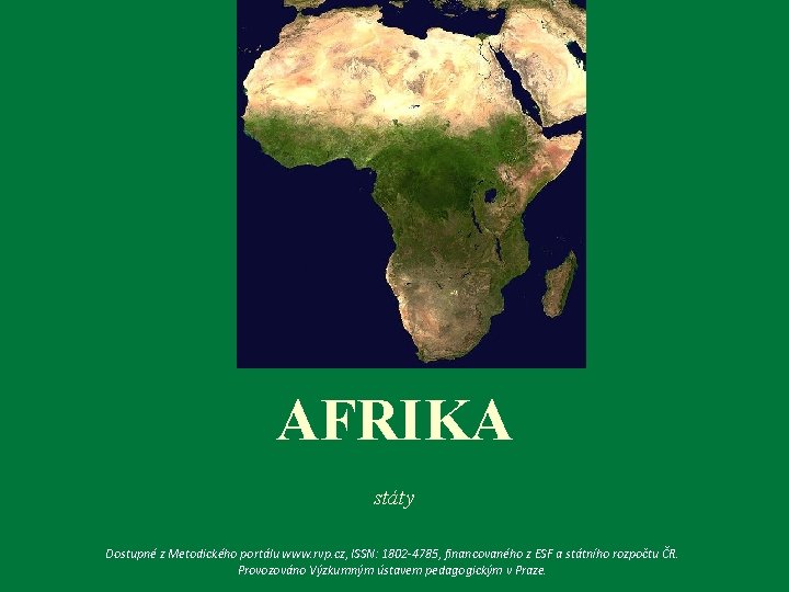 AFRIKA státy Dostupné z Metodického portálu www. rvp. cz, ISSN: 1802 -4785, financovaného z