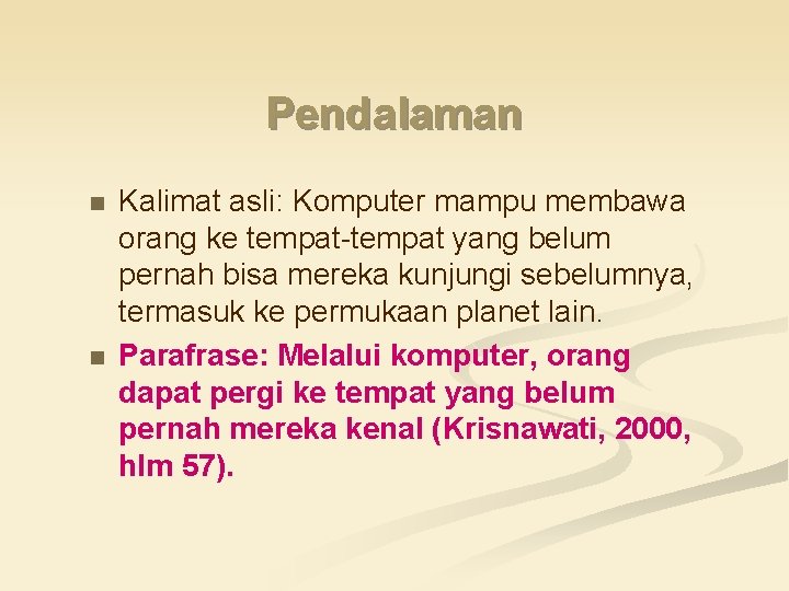 Pendalaman n n Kalimat asli: Komputer mampu membawa orang ke tempat-tempat yang belum pernah