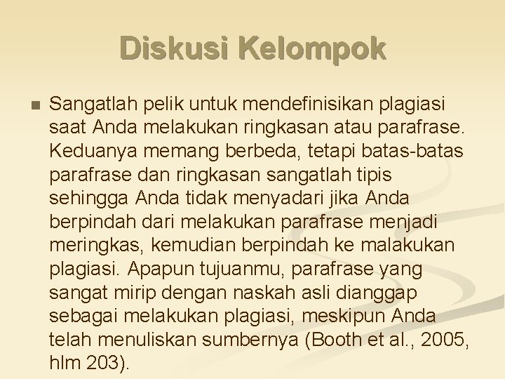 Diskusi Kelompok n Sangatlah pelik untuk mendefinisikan plagiasi saat Anda melakukan ringkasan atau parafrase.