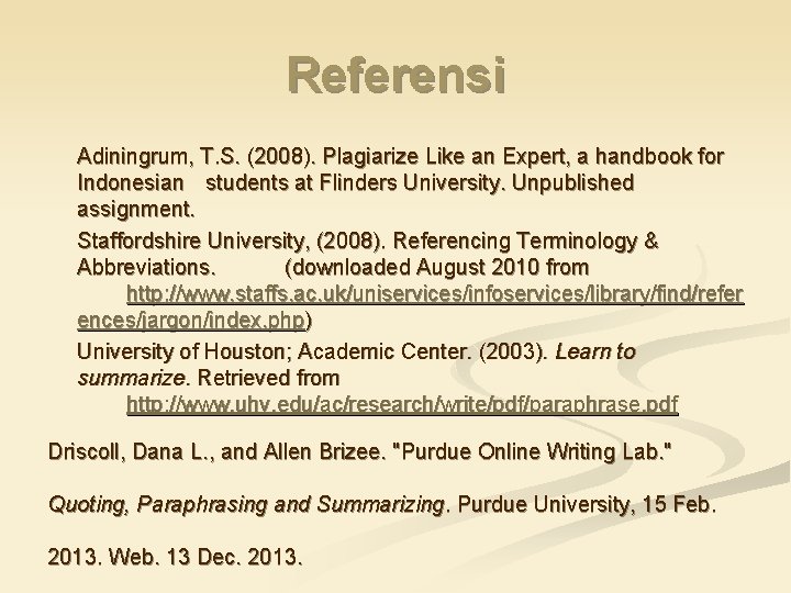 Referensi Adiningrum, T. S. (2008). Plagiarize Like an Expert, a handbook for Indonesian students