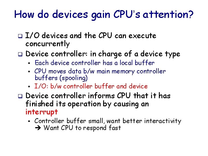 How do devices gain CPU’s attention? q q I/O devices and the CPU can