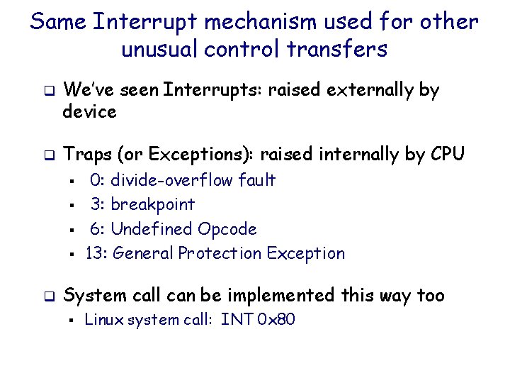 Same Interrupt mechanism used for other unusual control transfers q q We’ve seen Interrupts: