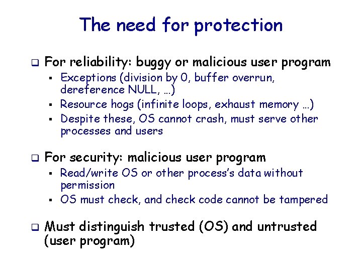 The need for protection q For reliability: buggy or malicious user program § §