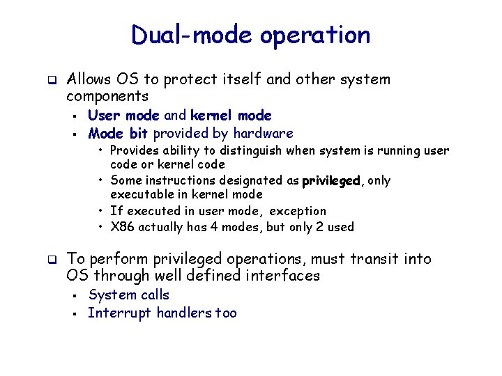 Dual-mode operation q Allows OS to protect itself and other system components § §