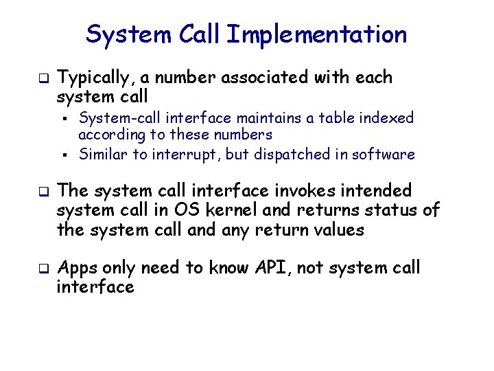 System Call Implementation q Typically, a number associated with each system call § §