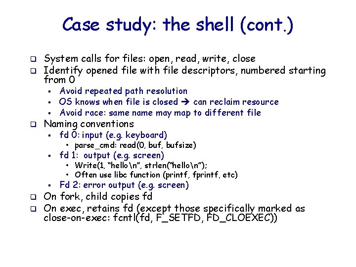 Case study: the shell (cont. ) q q System calls for files: open, read,