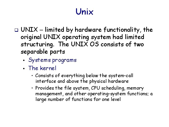 Unix q UNIX – limited by hardware functionality, the original UNIX operating system had