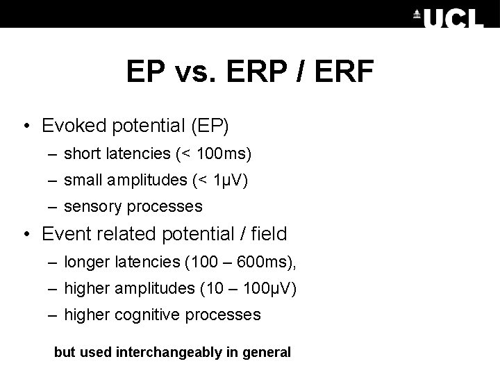 EP vs. ERP / ERF • Evoked potential (EP) – short latencies (< 100