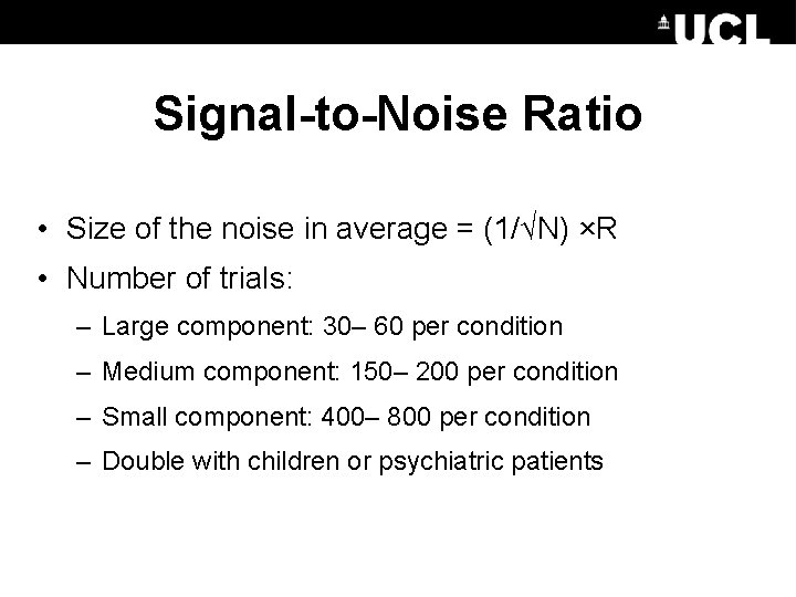 Signal-to-Noise Ratio • Size of the noise in average = (1/√N) ×R • Number