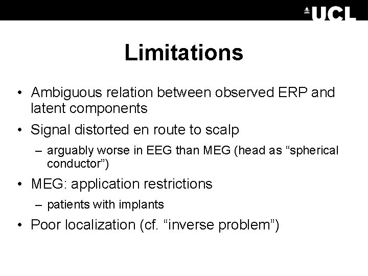 Limitations • Ambiguous relation between observed ERP and latent components • Signal distorted en