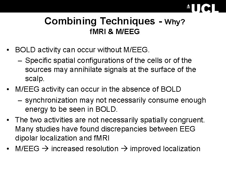 Combining Techniques - Why? f. MRI & M/EEG • BOLD activity can occur without