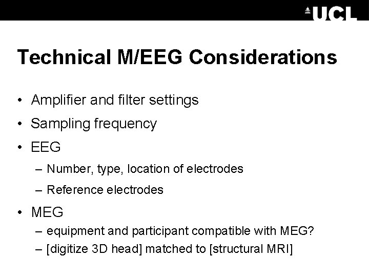 Technical M/EEG Considerations • Amplifier and filter settings • Sampling frequency • EEG –