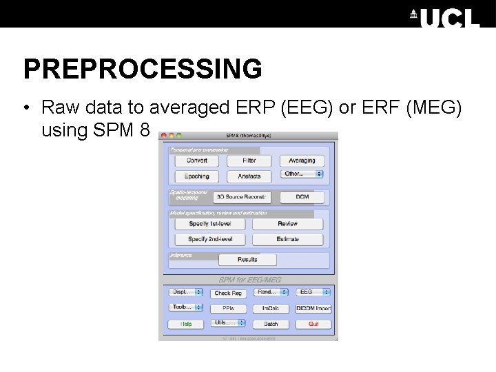 PREPROCESSING • Raw data to averaged ERP (EEG) or ERF (MEG) using SPM 8