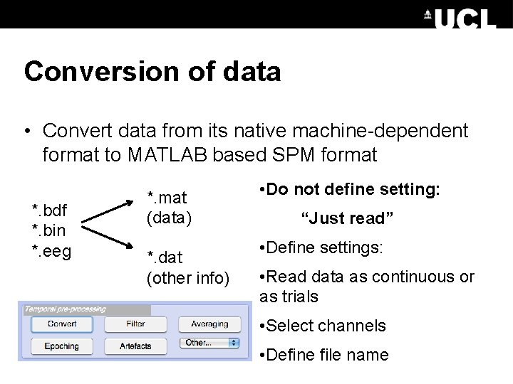 Conversion of data • Convert data from its native machine-dependent format to MATLAB based