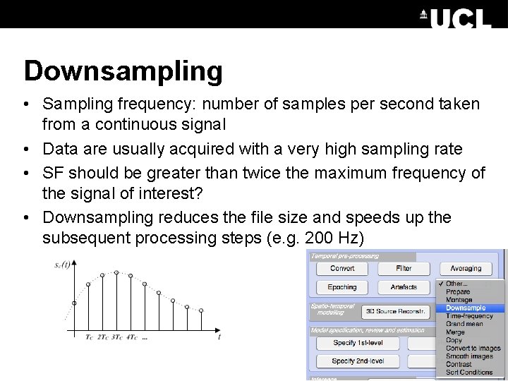 Downsampling • Sampling frequency: number of samples per second taken from a continuous signal