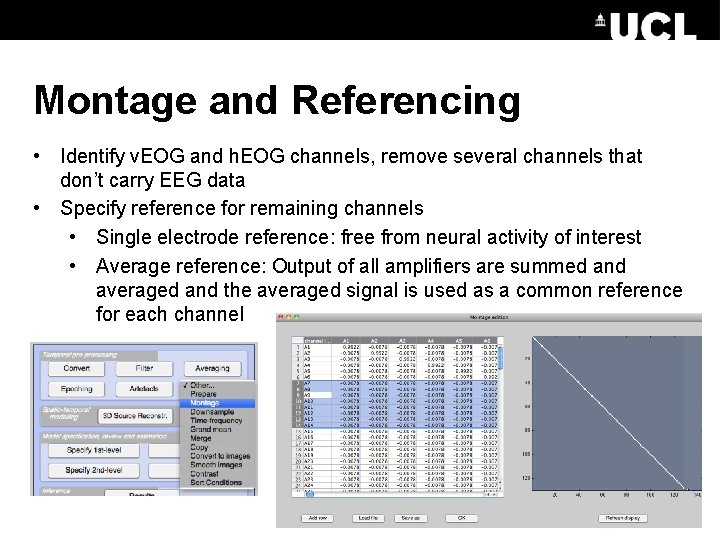 Montage and Referencing • Identify v. EOG and h. EOG channels, remove several channels