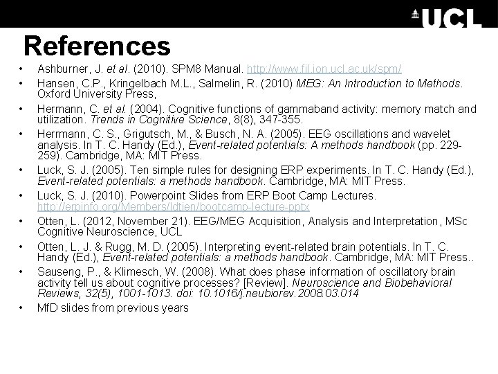 References • • • Ashburner, J. et al. (2010). SPM 8 Manual. http: //www.