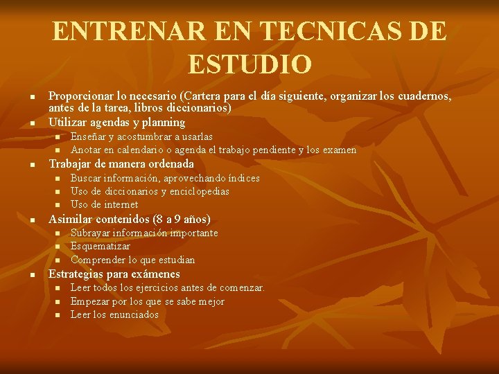 ENTRENAR EN TECNICAS DE ESTUDIO n n Proporcionar lo necesario (Cartera para el día