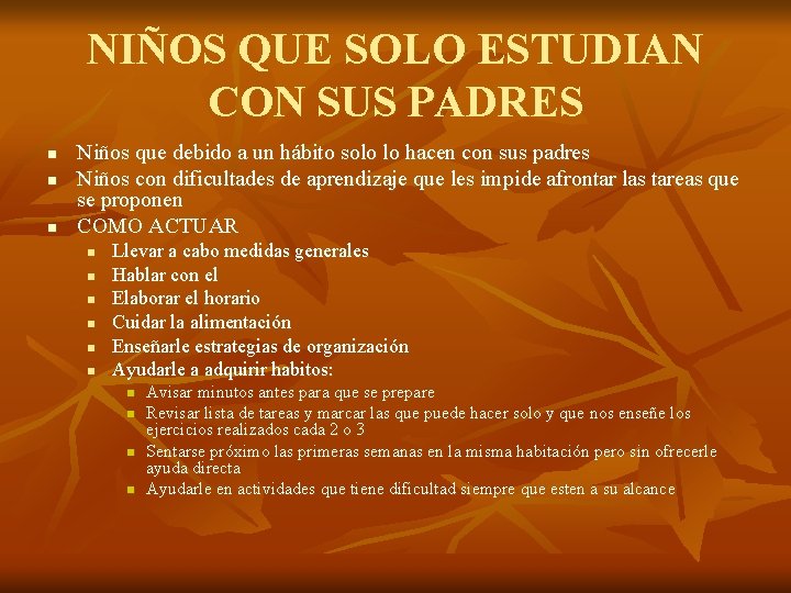 NIÑOS QUE SOLO ESTUDIAN CON SUS PADRES n n n Niños que debido a