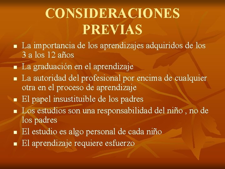 CONSIDERACIONES PREVIAS n n n n La importancia de los aprendizajes adquiridos de los