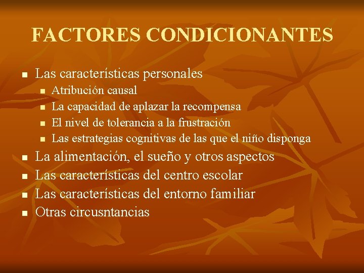 FACTORES CONDICIONANTES n Las características personales n n n n Atribución causal La capacidad