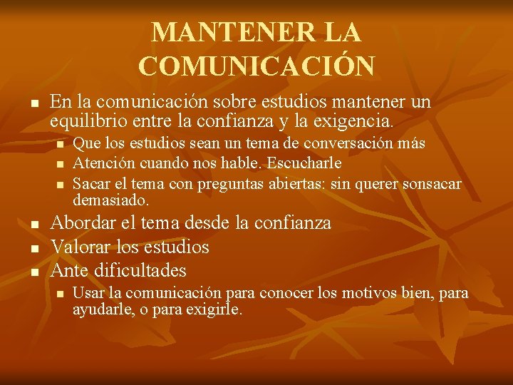 MANTENER LA COMUNICACIÓN n En la comunicación sobre estudios mantener un equilibrio entre la